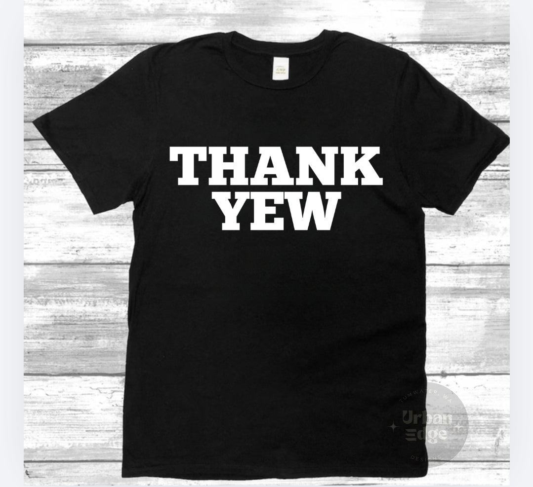 Thank Yew shirt