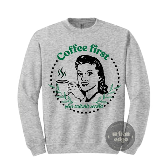 Coffee first crewneck