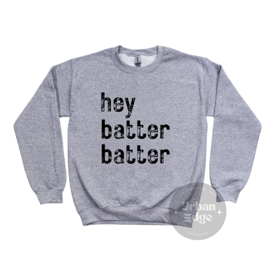 Hey Batter Batter crewneck